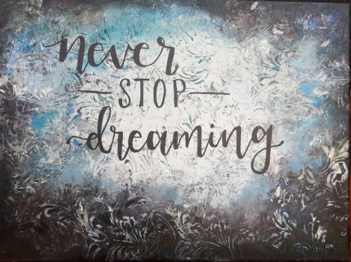 Never stop dreaming